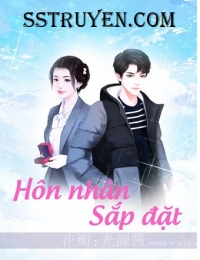 [Ngôn Tình] Hôn Nhân Sắp Đặt