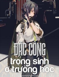 Đặc Công Trọng Sinh Ở Trường Học