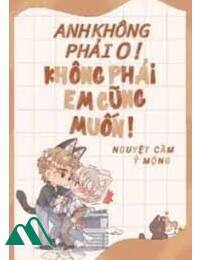 Anh Không Phải O! - Không Phải Em Cũng Muốn!