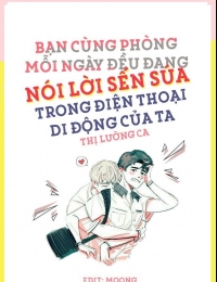 Bạn Cùng Phòng Mỗi Ngày Đều Đang Nói Lời Sến Súa Trong Điện Thoại Di Động Của Ta