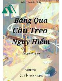 Băng Qua Cầu Treo Nguy Hiểm