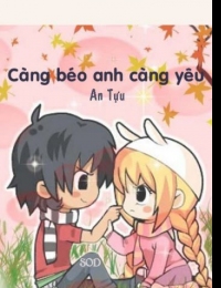 Càng Béo Anh Càng Yêu