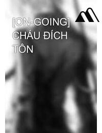 Cháu Đích Tôn (Đích Trưởng Tôn)