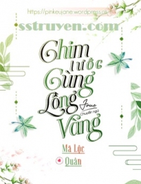 Chim Tước Cùng Lồng Vàng