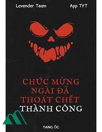 Chúc Mừng Ngài Đã Thoát Chết Thành Công