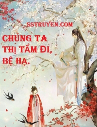 Chúng Ta Thị Tẩm Đi, Bệ Hạ