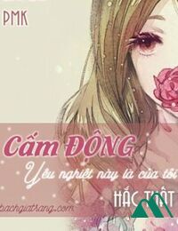 Cấm Động Yêu Nghiệt Này Là Của Tôi