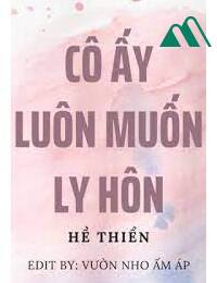 Cô Ấy Nói Yêu Mà Chỉ Muốn Ly Hôn!