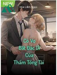 Cô Vợ Bất Đắc Dĩ Của Thẩm Tổng Tài