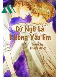 Cứ Ngỡ Là Không Yêu Em