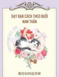 Dạy Bạn Cách Theo Đuổi Nam Thần