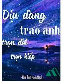 Dịu Dàng Trao Anh Trọn Đời Trọn Kiếp