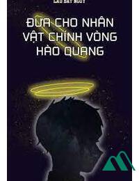 Đưa Cho Nhân Vật Chính Vòng Hào Quang