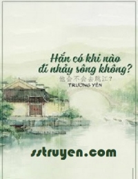 Hắn Có Khi Nào Đi Nhảy Sông Không?