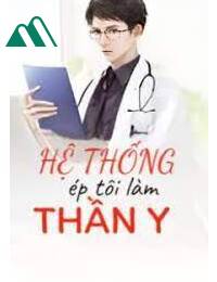 Hệ Thống Ép Tôi Làm Thần Y