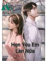 Hẹn Yêu Em Lần Nữa FULL