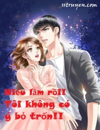 Hiểu Lầm! Tôi Không Cố Ý Bỏ Trốn