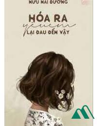 Hóa Ra Yêu Em Lại Đau Đến Vậy FULL