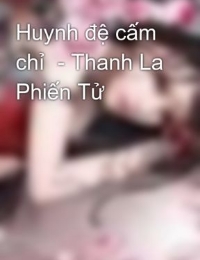 Huynh Đệ Cấm Chỉ