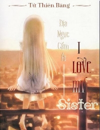 Địa Ngục Cấm Ái: I Love My Sister