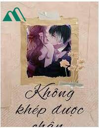 Không Khép Được Chân A Phì A