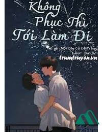 Không Phục Thì Tới Làm Đi