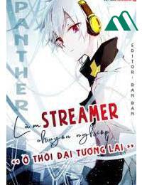 Làm Streamer Chuyên Nghiệp Ở Thời Đại Tương Lai