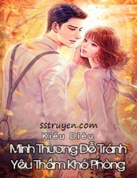 Minh Thương Dễ Tránh, Yêu Thầm Khó Phòng