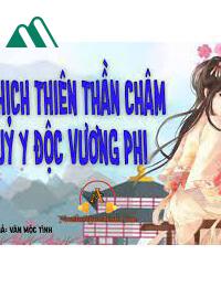 Nghịch Thiên Thần Châm Quỷ Y Độc Vương Phi