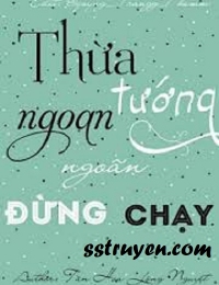 Ngoan, Đừng Chạy