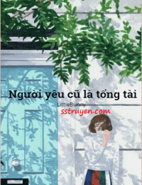 Người Yêu Cũ Là Tổng Tài