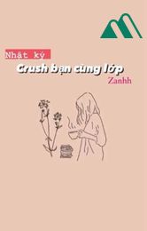 Nhật Ký Crush Bạn Cùng Lớp