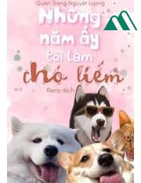 Những Năm Ấy Tôi Làm Chó Liếm FULL