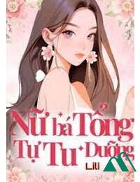 Nữ Bá Tổng Tự Tu Dưỡng FULL