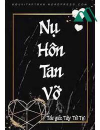 Nụ Hôn Tan Vỡ FULL