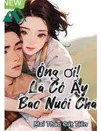 Ông Ơi! Là Cô Ấy Bao Nuôi Cháu