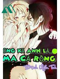 Ông Xã ~ Anh Là Ma Cà Rồng