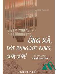 Ông Xã Đói Bụng Đói Bụng Cơm Cơm