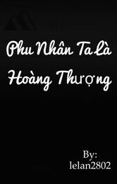 Phu Nhân Ta Là Hoàng Thượng