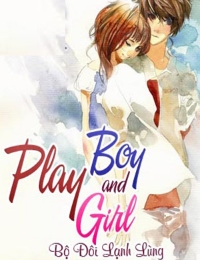 Play Boy And Play Girl (Bộ Đôi Lạnh Lùng)