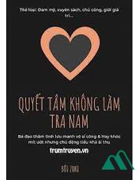 Quyết Tâm Không Làm Tra Nam