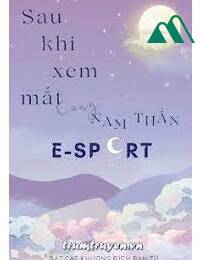 Sau Khi Xem Mắt Cùng Nam Thần E-sport