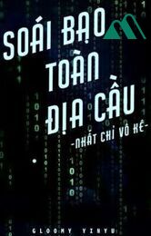 Soái Bạo Toàn Địa Cầu - Nhất Chỉ Vô Kê