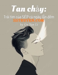 Tan Chảy: Trái Tim Của SẾP Cả Ngày Lẫn Đêm