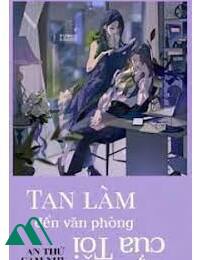 Tan Làm Đến Văn Phòng Của Tôi