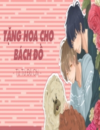 Tặng Hoa Cho Bách Đồ - Từ Từ Đồ Chi