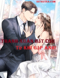 Thanh Xuân Bắt Đầu Từ Khi Gặp Anh