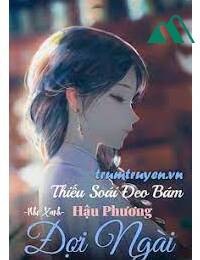 Thiếu Soái Đeo Bám Hậu Phương Đợi Ngài