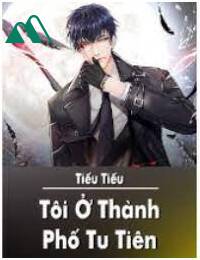 Tôi Ở Thành Phố Bắt Đầu Tu Tiên