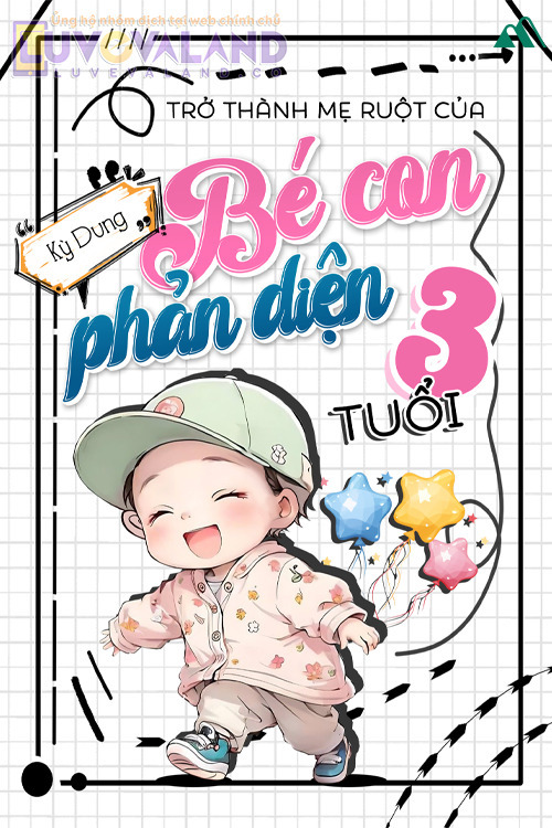 Trở thành mẹ ruột của bé con phản diện 3 tuổi